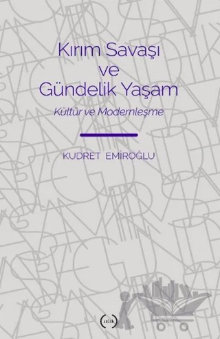 Kırım Savaşı ve Gündelik Yaşam – Kudret Emiroğlu – Islık Yayınları kitap kapağı