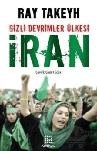 Gizli Devrimler Ülkesi: İran – Ray Takeyh – Karakutu Yayınları kitap kapağı