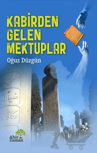 Kabirden Gelen Mektuplar – Oğuz Düzgün – Ahir Zaman kitap kapağı