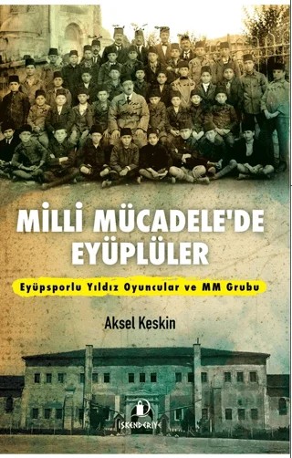 Milli Mücadele’de Eyüplüler – Aksel Keskim – İskenderiye Yayınları kitap kapağı