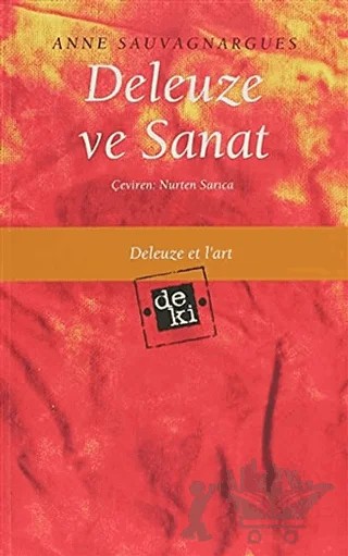 Deleuze ve Sanat – Anne Sauvagnargues – De Ki Yayınları kitap kapağı