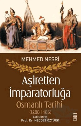 Aşiretten İmparatorluğa Osmanlı Tarihi (1288-1485) – Mevlana Mehmed Neşri – Timaş Yayınları kitap kapağı