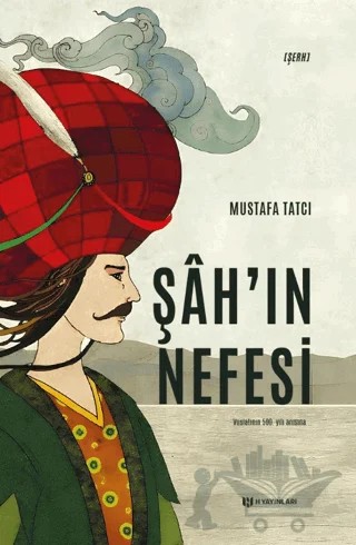 Şah’ın Nefesi – Mustafa Tatcı – H Yayınları kitap kapağı