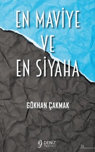 En Maviye ve En Siyaha – Gökhan Çakmak – Deniz Yayınevi kitap kapağı