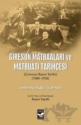 Giresun Matbaaları ve Matbuatı Tarihçesi – Osman Fikret Topallı – Arı Sanat Yayınevi kitap kapağı