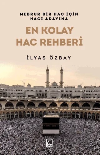 En Kolay Hac Rehberi – İlyas Özbay – Çıra Yayınları kitap kapağı