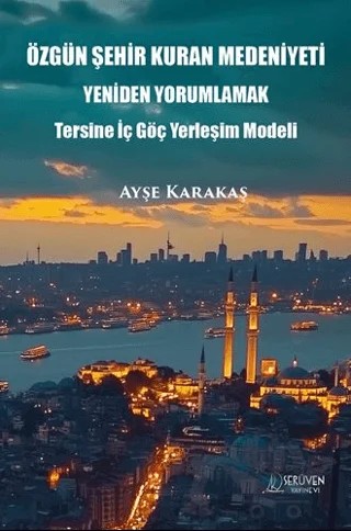 Özgün Şehir Kuran Medeniyeti Yeniden Yorumlamak – Ayşe Karakaş – Serüven Yayınevi kitap kapağı