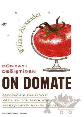 Dünyayı Değiştiren On Domates – William Alexander – Timaş Yayınları kitap kapağı