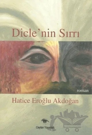 Dicle’nin Sırrı – Hatice Akdoğan – Ceylan Yayınları kitap kapağı
