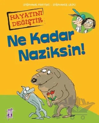 Ne Kadar Naziksin! – Stephane Frattini, Stephanie Ledu – Timaş Çocuk kitap kapağı