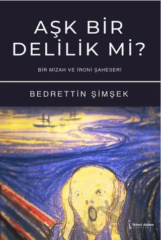 Aşk Bir Delilik Mi? – Bedrettin Şimşek – İkinci Adam Yayınları kitap kapağı