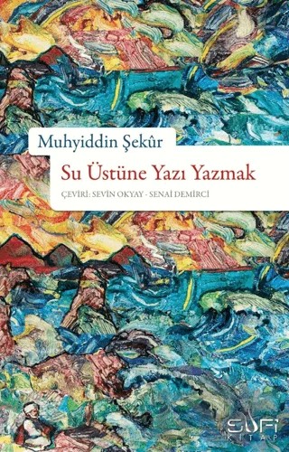 Su Üstüne Yazı Yazmak – Muhyiddin Şekur – Sufi Kitap kitap kapağı