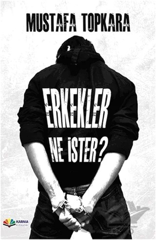 Erkekler Ne İster? – Mustafa Topkara – Karma Kitaplar kitap kapağı