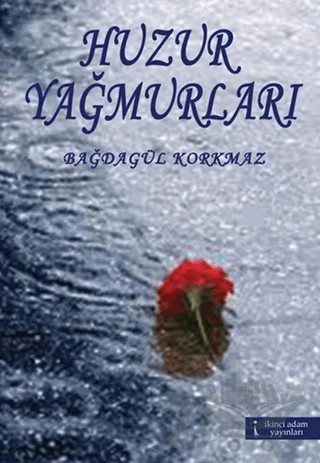 Huzur Yağmurları – Bağdagül Korkmaz – İkinci Adam Yayınları kitap kapağı