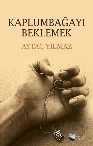 Kaplumbağayı Beklemek – Aytaç Yılmaz – Karina Yayınevi kitap kapağı