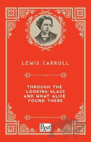 Through The Looking Glass And What Alice Found There – Lewis Carroll – Paper Books kitap kapağı