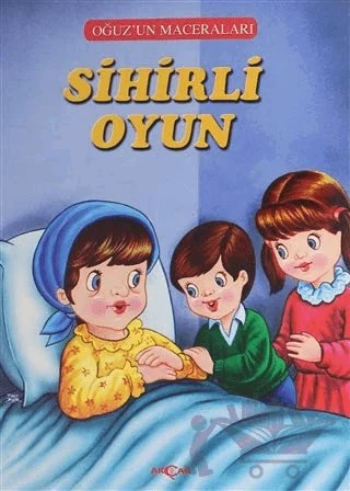 Sihirli Oyun - Oğuz'un Maceraları – Fatma Tatcı – Akçağ Yayınları kitap kapağı