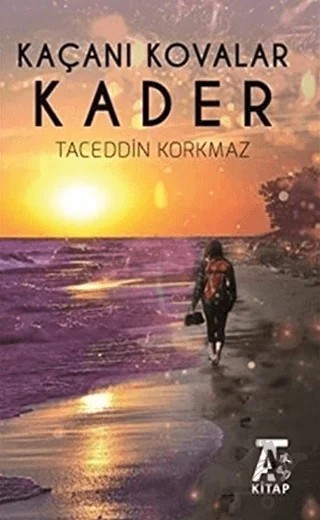 Kaçanı Kovalar Kader – Taceddin Korkmaz – Kitap At Yayınları kitap kapağı