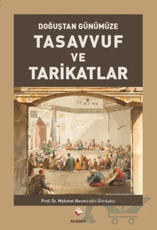 Tasavvuf ve Tarikatlar – Mehmet Necmettin Bardakçı – Rağbet Yayınları kitap kapağı