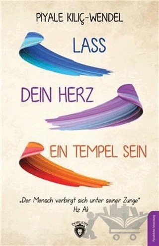 Lass Dein Herz Ein Tempel Sein – Piyale Kılıç Wendel – Dorlion Yayınları kitap kapağı