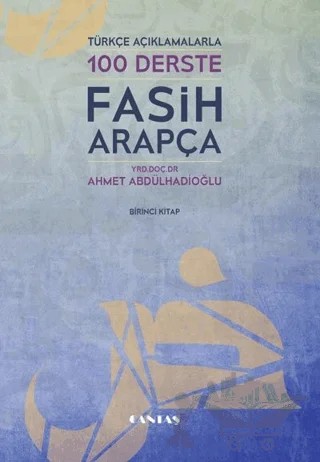 Türkçe Açıklamalarıyla 100 Derste Fasih Arapça 1. Kitap – Ahmet Abdülhadioğlu – Cantaş Yayınları kitap kapağı