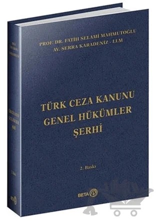 Türk Ceza Kanunu Genel Hükümler Şerhi – Fatih Selami Mahmutoğlu, Serra Karadeniz – Beta Yayınevi kitap kapağı