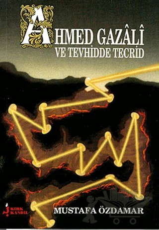 Ahmed Gazali ve Tevhidde Tecrid – Mustafa Özdamar – Kırk Kandil Yayınları kitap kapağı