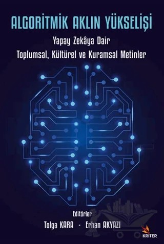 Algoritmik Aklın Yükselişi – Tolga Kara, Erhan Akyazı – Kriter Yayınları kitap kapağı