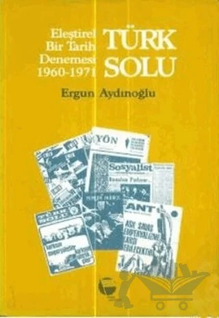 Türk Solu Eleştirel Bir Tarih Denemesi 1960-1971 – Ergun Aydınoğlu – Belge Yayınları kitap kapağı