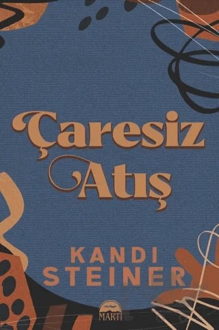 Çaresiz Atış – Kandi Steiner – Martı Yayınları kitap kapağı