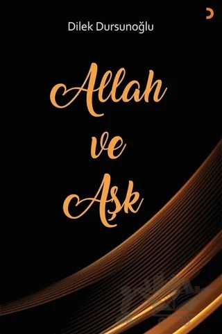 Allah ve Aşk – Dilek Dursunoğlu – Cinius Yayınları kitap kapağı