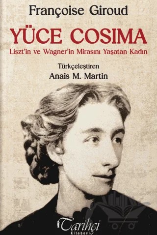 Yüce Cosima – Françoise Giroud – Tarihçi Kitabevi kitap kapağı