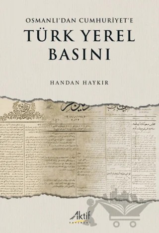 Osmanlı’dan Cumhuriyet’e Türk Yerel Basını – Handan Haykır – Aktif Yayınevi kitap kapağı