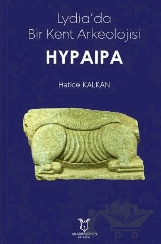 Lydia'da Bir Kent Arkeolojisi Hypaipa – Hatice Kalkan – Akademisyen Kitabevi kitap kapağı