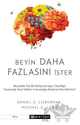 Beyin Daha Fazlasını İster – Daniel Z. Lieberman, Michael E. Long – Epsilon Yayınevi kitap kapağı