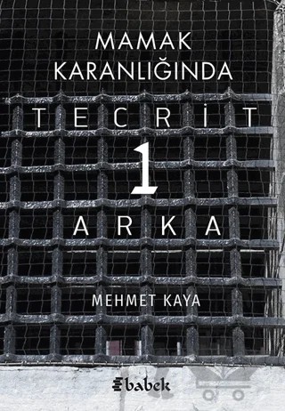Mamak Karanlığında Tecrit 1 Arka – Mehmet Kaya – Babek Yayınları kitap kapağı