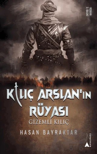 Kılıç Arslan’nın Rüyası - Gizemli Kılıç – Hasan Bayraktar – Kayalıpark kitap kapağı
