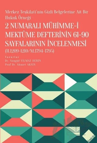 2 Numaralı Mühimme-i Mektume Defterinin 61-90 Sayfalarının İncelenmesi (H.1209-1210/M.1794-1795) – Ahmet Aksın, Songül Yılmaz Derin – Yeniyüz Yayınları kitap kapağı