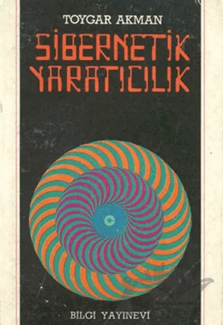 Sibernetik Yaratıcılık – Toygar Akman – Bilgi Yayınevi kitap kapağı