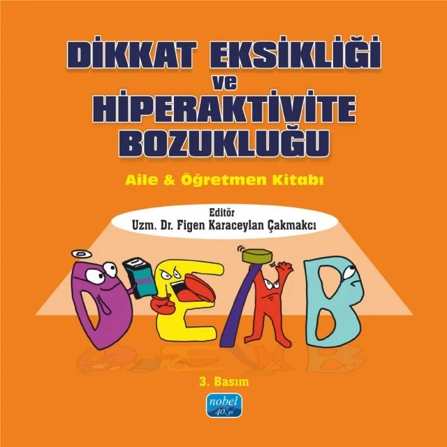 DİKKAT EKSİKLİĞİ VE HİPERAKTİVİTE BOZUKLUĞU - Aile ve Öğretmen Kitabı – Figen Karaceylan Çakmakçı – Nobel Akademik Yayıncılık kitap kapağı