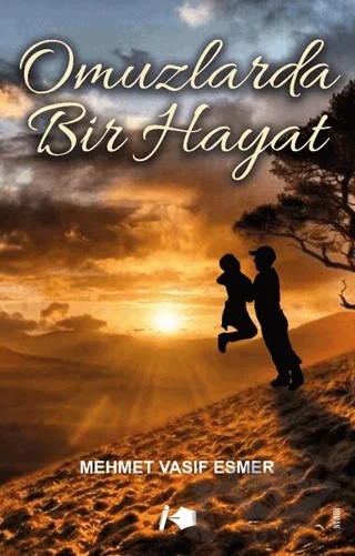 Omuzlarda Bir Hayat – Mehmet Vasıf Esmer – Kalemşor Yayınları kitap kapağı