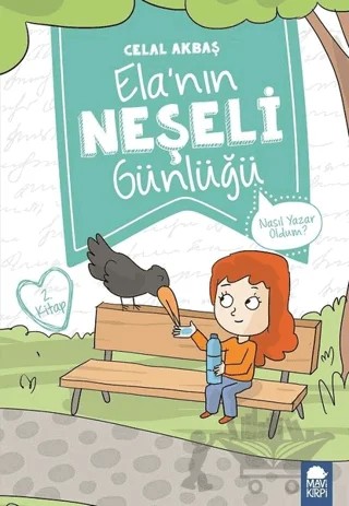 Nasıl Yazar Oldum? - Elanın Neşeli Günlüğü 2. Kitap – Celal Akbaş – Mavi Kirpi Yayınları kitap kapağı