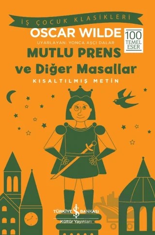 Mutlu Prens ve Diğer Masallar Kısaltılmış Metin – Oscar Wılde – İş Bankası Kültür Yayınları kitap kapağı
