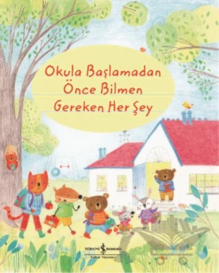 Okula Başlamadan Önce Bilmen Gereken Her Şey – Kolektif – İş Bankası Kültür Yayınları kitap kapağı