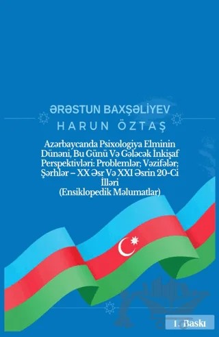 Azərbaycanda Psixologiya Elminin Dünəni, Bu Günü Və Gələcək İnkişaf Perspektivləri: Problemlər; Vəzifələr; Şərhlər – XX Əsr Və XXI Əsrin 20-Ci İlləri – Harun Öztaş – Platanus Publishing kitap kapağı