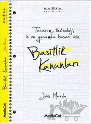 Tasarım, Teknoloji, İş ve Yaşamda Başarı İçin Basitlik Kanunları – John Maeda – MediaCat Kitapları kitap kapağı