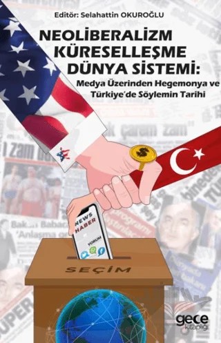 Neoliberalizm, Küreselleşme, Dünya Sistemi: Medya Üzerinden Hegemonya ve Türkiye’de Söylemin Tarihi – Selahattin OKUROĞLU – Gece Kitaplığı kitap kapağı