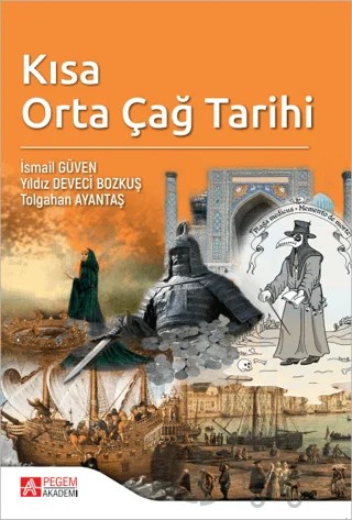 Kısa Orta Çağ Tarihi – Tolgahan Ayantaş, Yıldız Deveci Bozkuş, İsmail Güven – Pegem Akademi Yayıncılık kitap kapağı