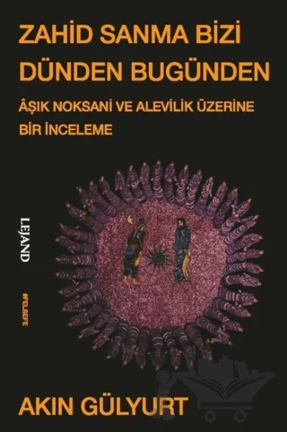 Zahid Sanma Bizi Dünden Bugünden & Âşık Noksani ve Alevilik Üzerine Bir İnceleme – Akın Gülyurt – Lejand kitap kapağı