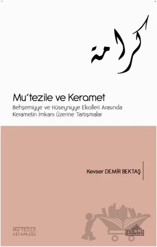 Mu'tezile ve Keramet – Kevser Demir Bektaş – Endülüs Yayınları kitap kapağı